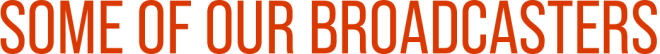 Some-of-Our-Broadcasters